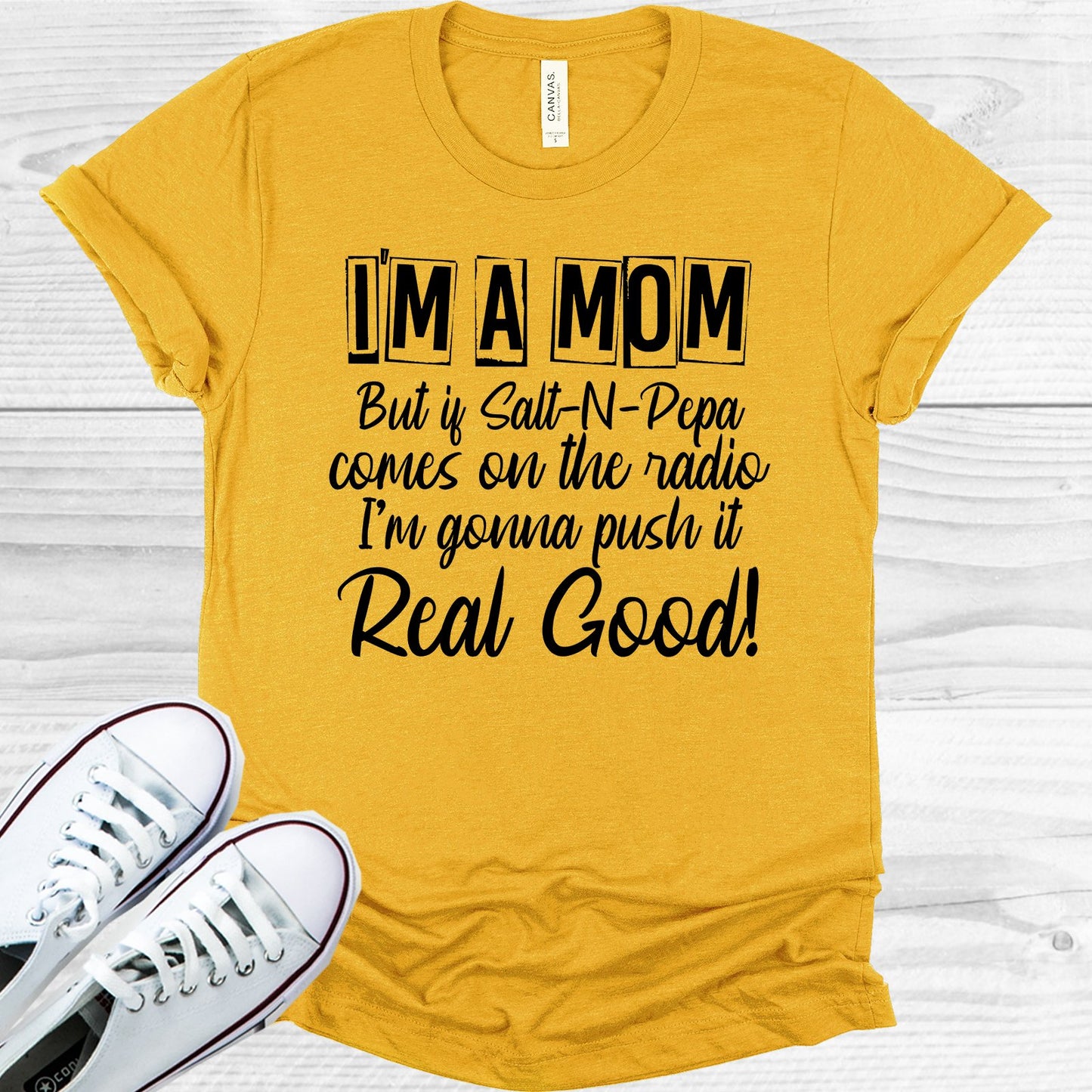 Im A Mom But If Salt-N-Pepa Comes On The Radio Gonna Push It Real Good Graphic Tee Graphic Tee