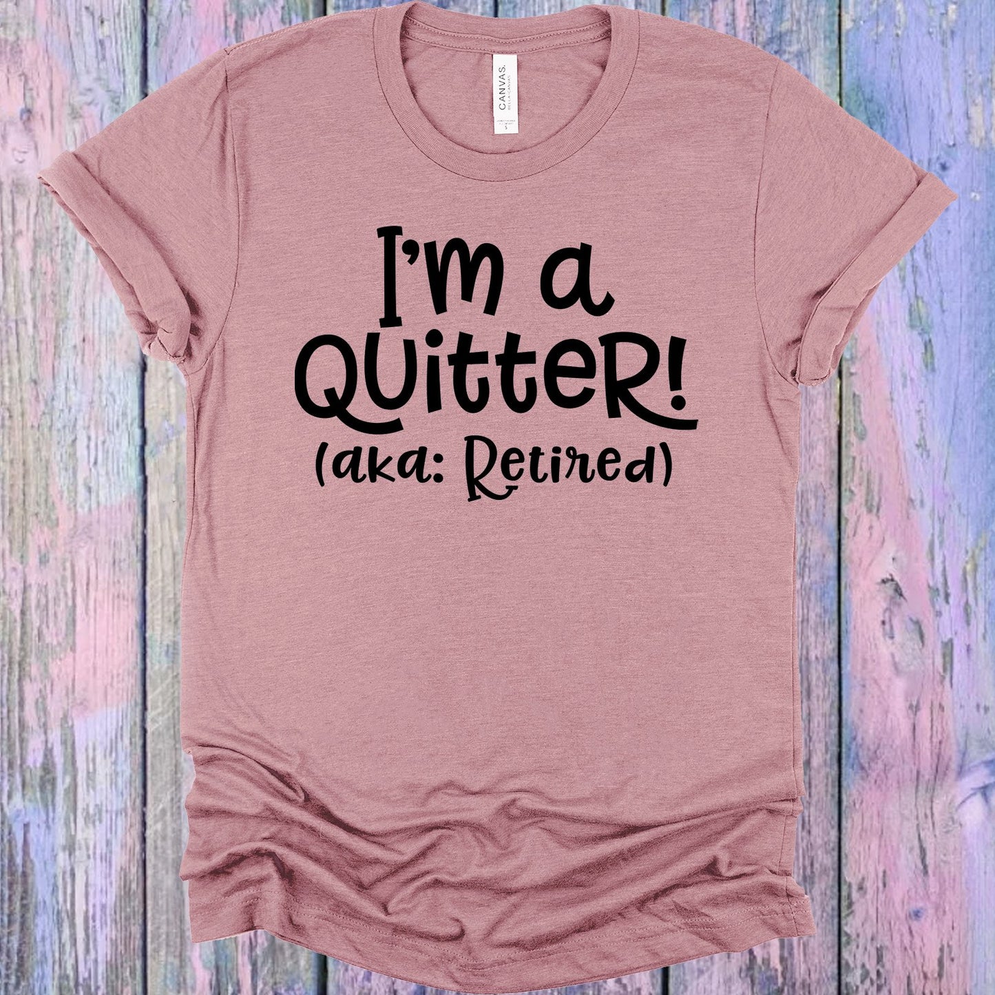 Im A Quitter Graphic Tee Graphic Tee
