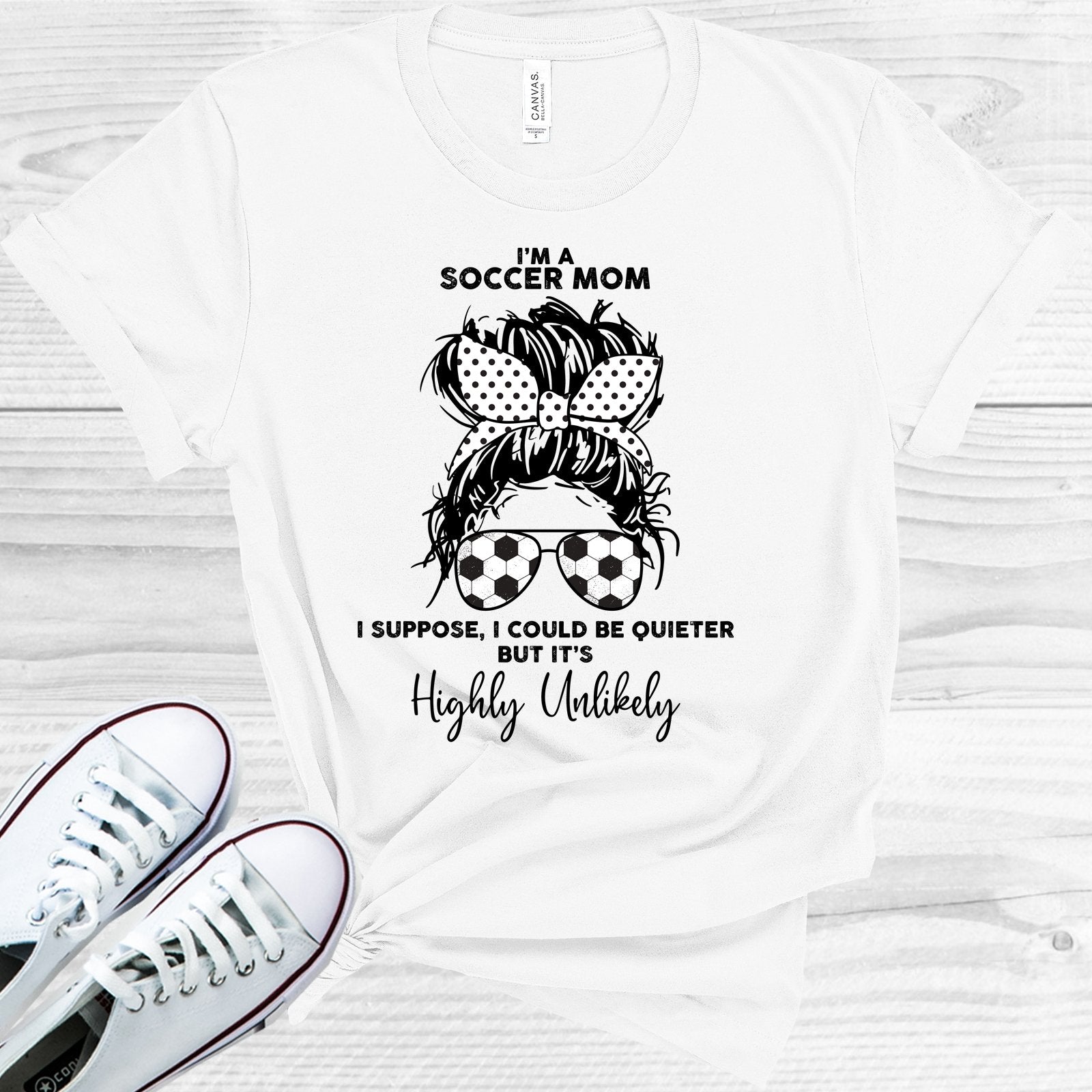Im A Soccer Mom I Could Be Quieter But Its Highly Unlikely Graphic Tee Graphic Tee