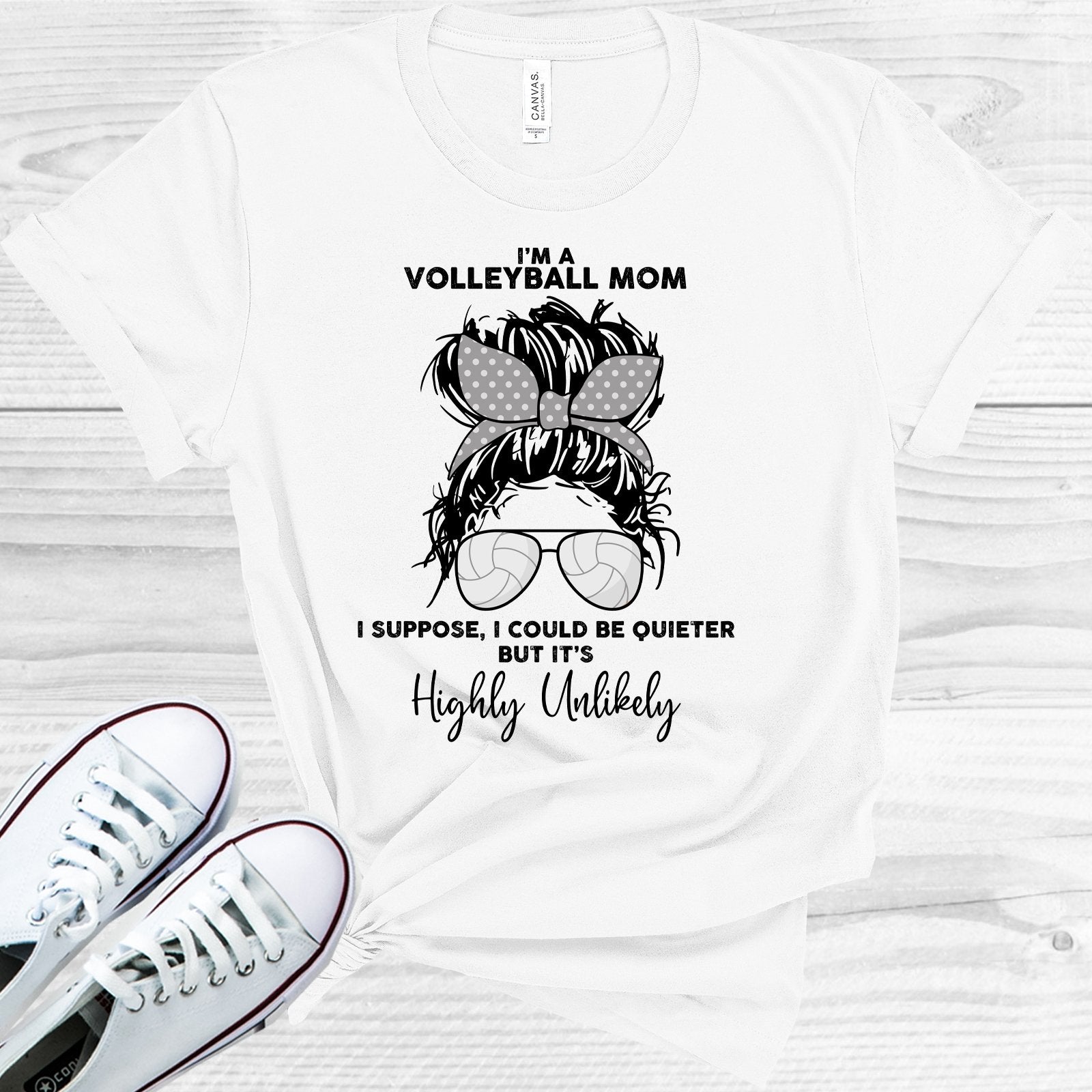 Im A Volleyball Mom I Suppose Could Be Quieter But Its Highly Unlikely Graphic Tee Graphic Tee