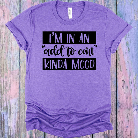 Im In An Add To Cart Kind Of Mood Graphic Tee Graphic Tee