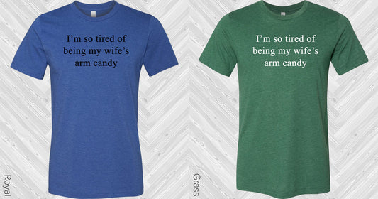 Im So Tired Of Being My Wifes Eye Candy Graphic Tee Graphic Tee