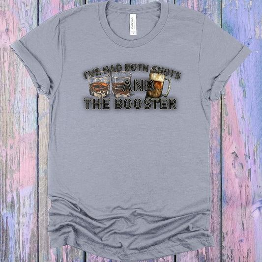 Ive Had Both Shots And The Booster Graphic Tee Graphic Tee