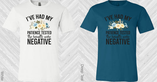 Ive Had My Patience Tested The Results Were Negative Graphic Tee Graphic Tee