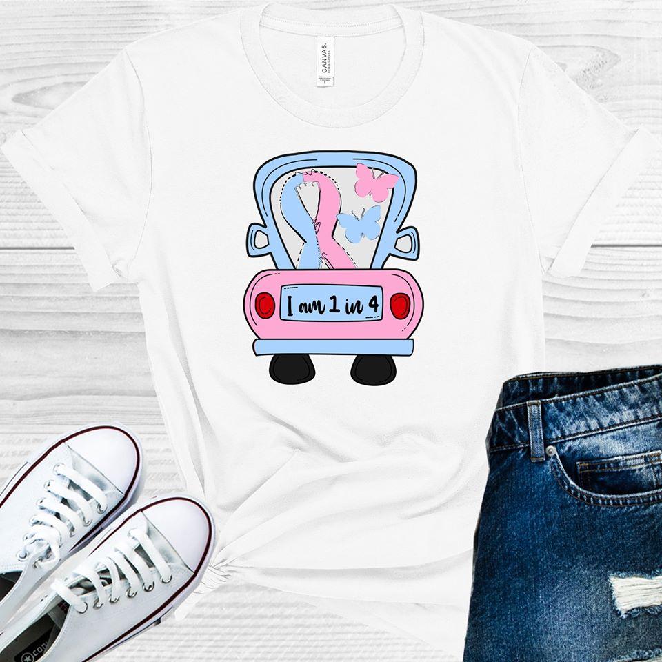 I Am 1 In 4 Graphic Tee Graphic Tee