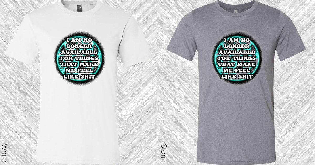 I Am No Longer Available Graphic Tee Graphic Tee