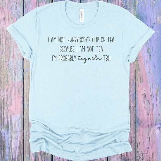 I Am Not Everybodys Cup Of Tea Graphic Tee Graphic Tee