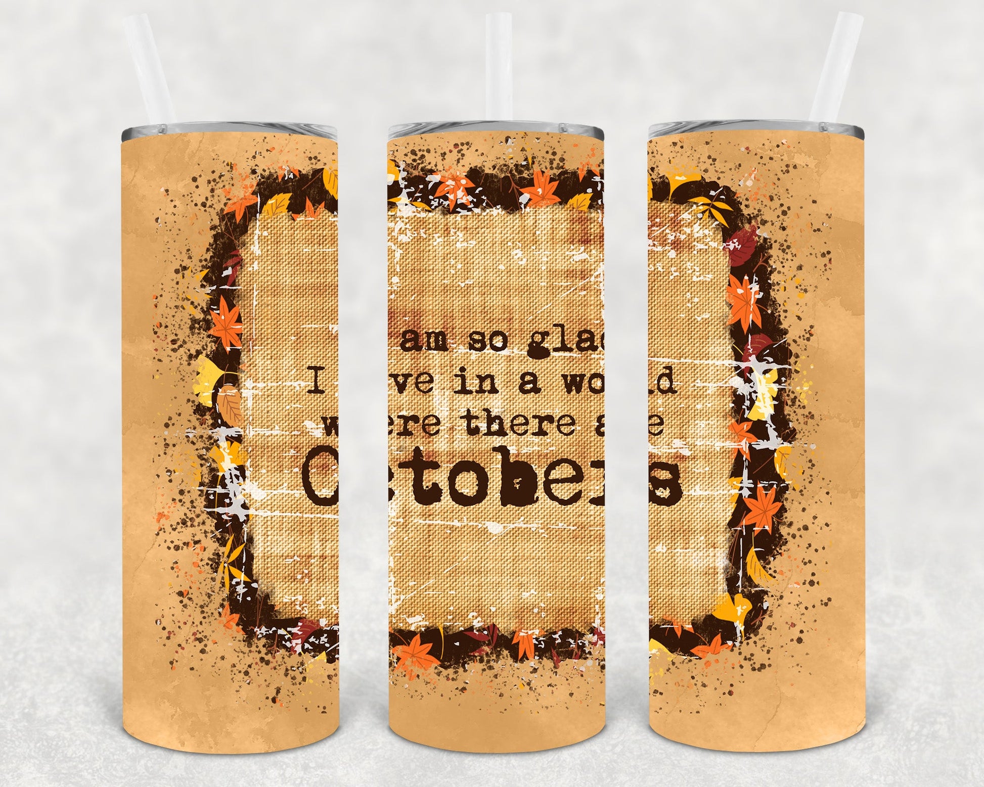I Am So Glad Live In A World Where There Are Octobers 20 Oz Skinny Tumbler
