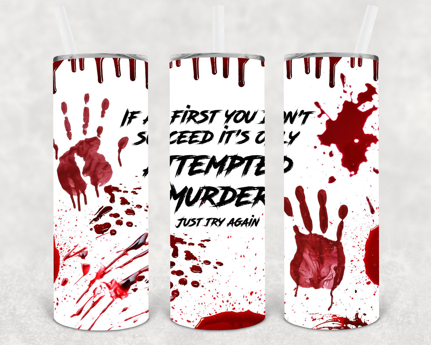 If At First You Dont Succeed Its Only Attempted Murder 20 Oz Skinny Tumbler