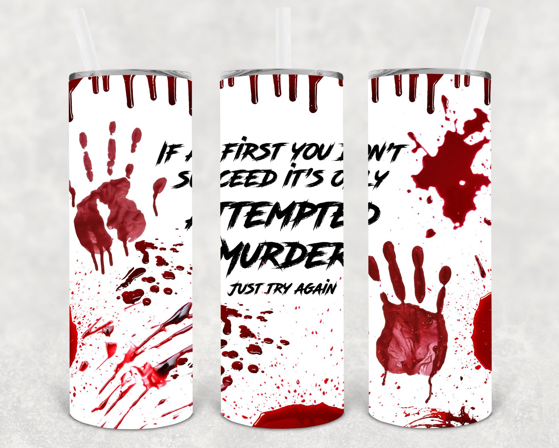 If At First You Dont Succeed Its Only Attempted Murder 20 Oz Skinny Tumbler