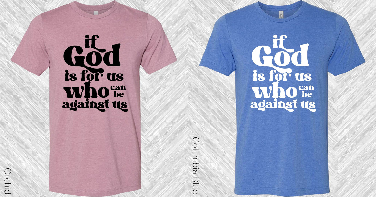 If God Is For Us Who Can Be Against Graphic Tee Graphic Tee