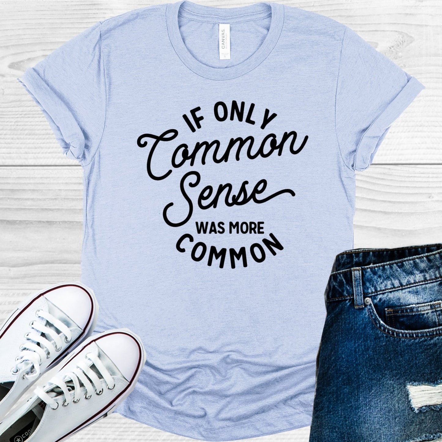 If Only Common Sense Was More Graphic Tee Graphic Tee