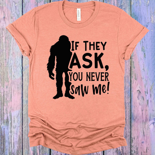 If They Ask You Never Saw Me Graphic Tee Graphic Tee