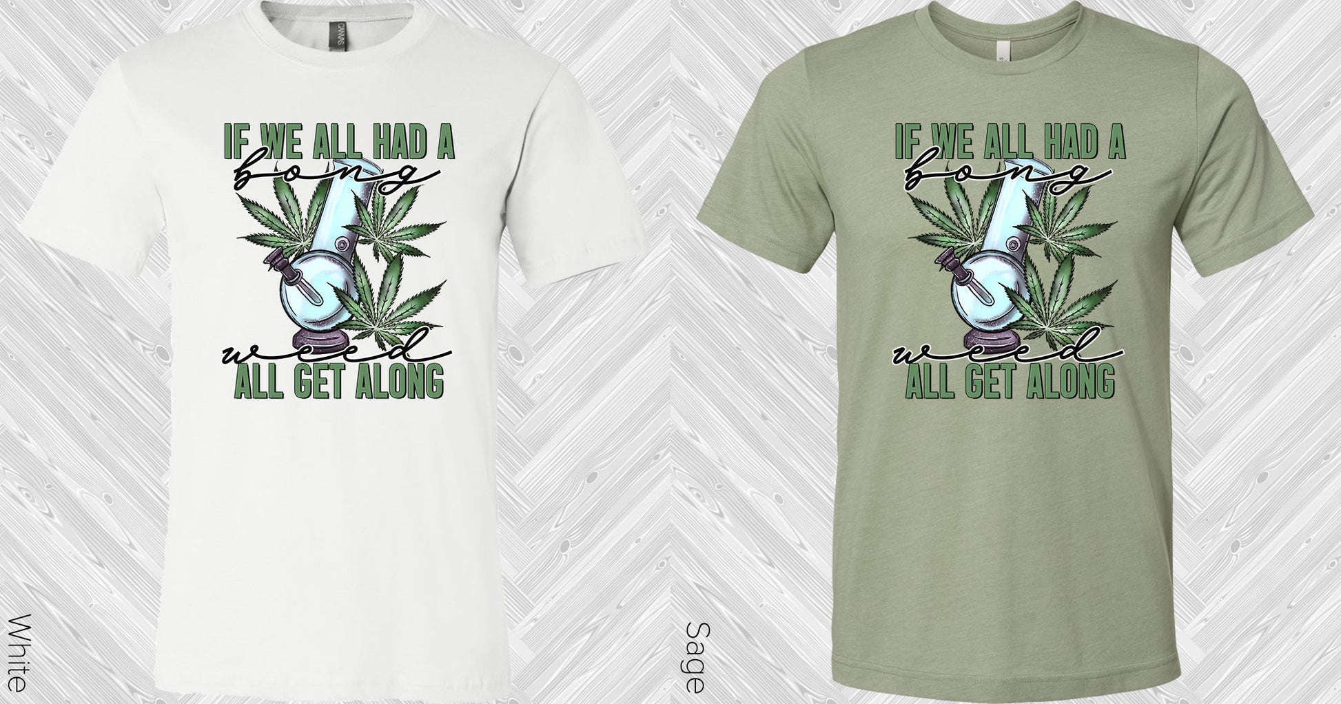 If We All Had A Bong Weed Get Along Graphic Tee Graphic Tee