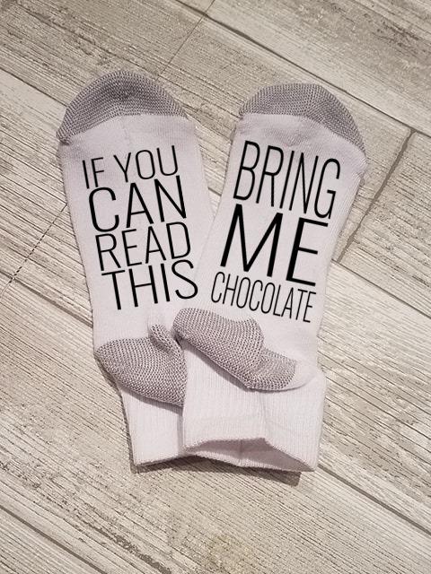 If You Can Read This Bring Me Chocolate Socks