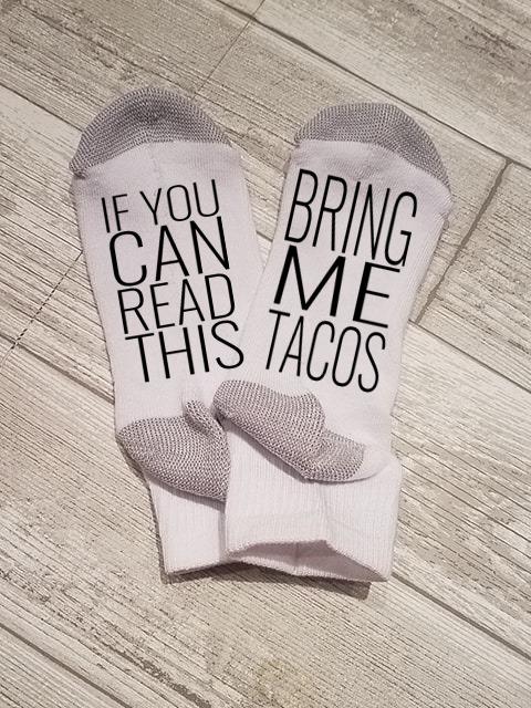 If You Can Read This Bring Me Tacos Socks