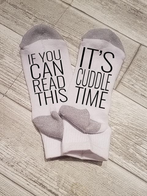 If You Can Read This Its Cuddle Time Socks