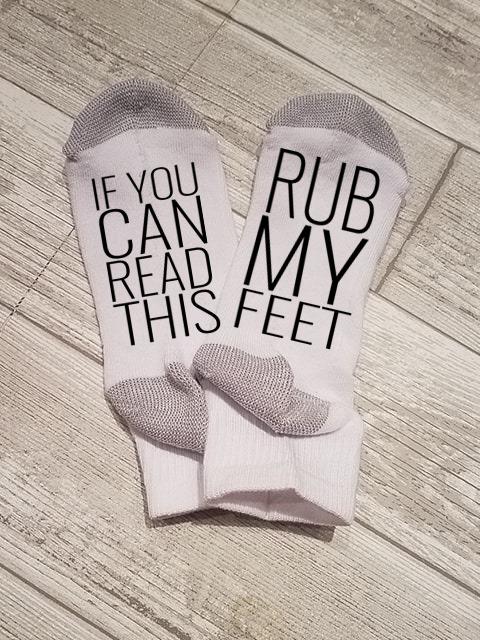 If You Can Read This Rub My Feet Socks