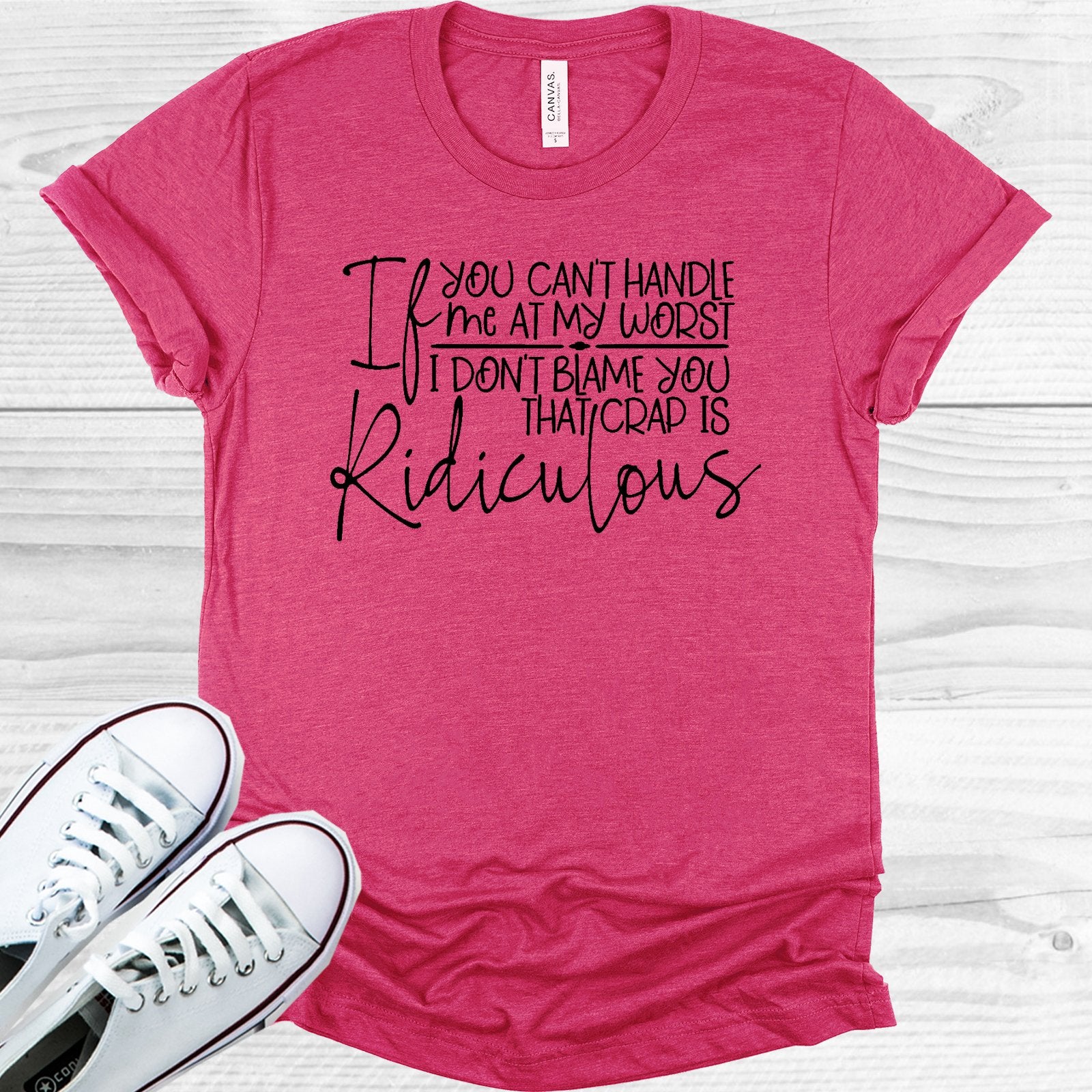 If You Cant Handle My At Worst I Dont Blame That Crap Is Ridiculous Graphic Tee Graphic Tee
