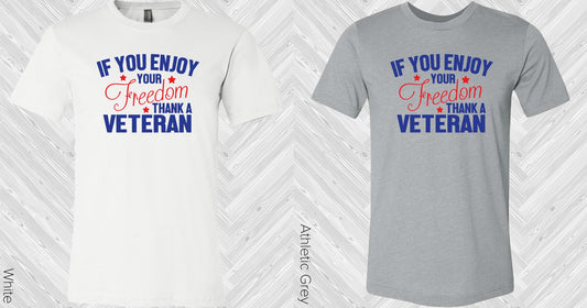 If You Enjoy Your Freedom Thank A Veteran Graphic Tee Graphic Tee