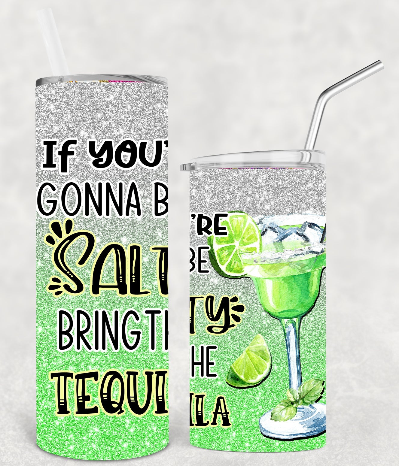 If Youre Gonna Be Salty Bring The Tequila 20 Oz Skinny Tumbler
