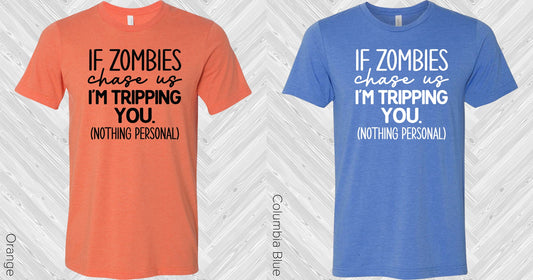 If Zombies Chase Us Im Tripping You Graphic Tee Graphic Tee