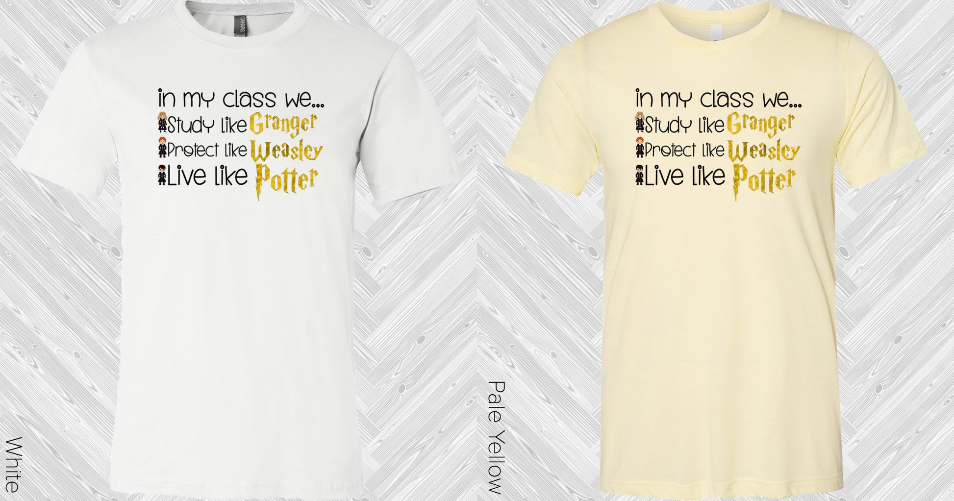 In My Class We Study Like Granger Protect Weasley Live Potter Graphic Tee Graphic Tee