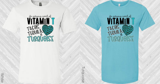 In Serious Need Of Vitamin T Tacos Tequila & Turquoise Graphic Tee Graphic Tee