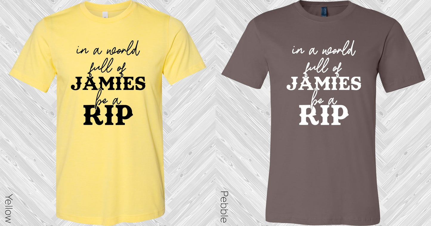 Yellowstone: In A World Full Of Jamies Be Rip Graphic Tee Graphic Tee