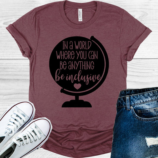 In A World Where You Can Be Anything Inclusive Graphic Tee Graphic Tee