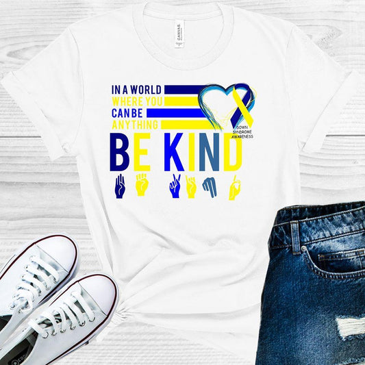 In A World Where You Can Be Anything Kind Down Syndrome Awareness Graphic Tee Graphic Tee