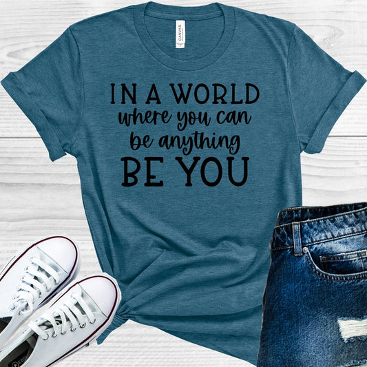 In A World Where You Can Be Anything Graphic Tee Graphic Tee