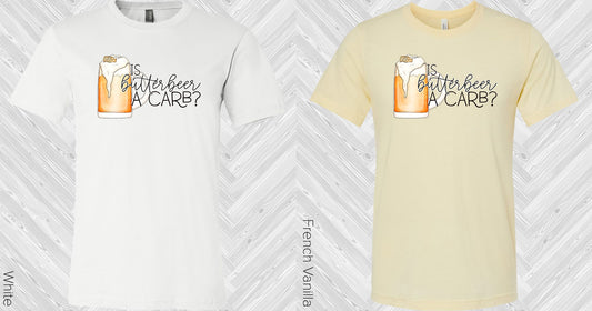 Is Butterbeer A Carb Graphic Tee Graphic Tee