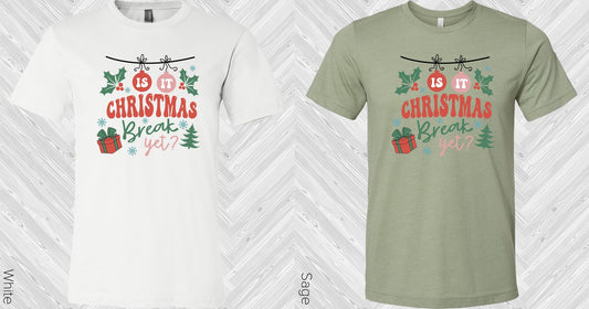Is It Christmas Break Yet Graphic Tee Graphic Tee