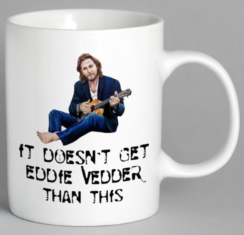 It Doesnt Get Eddie Vedder Than This Mug Coffee