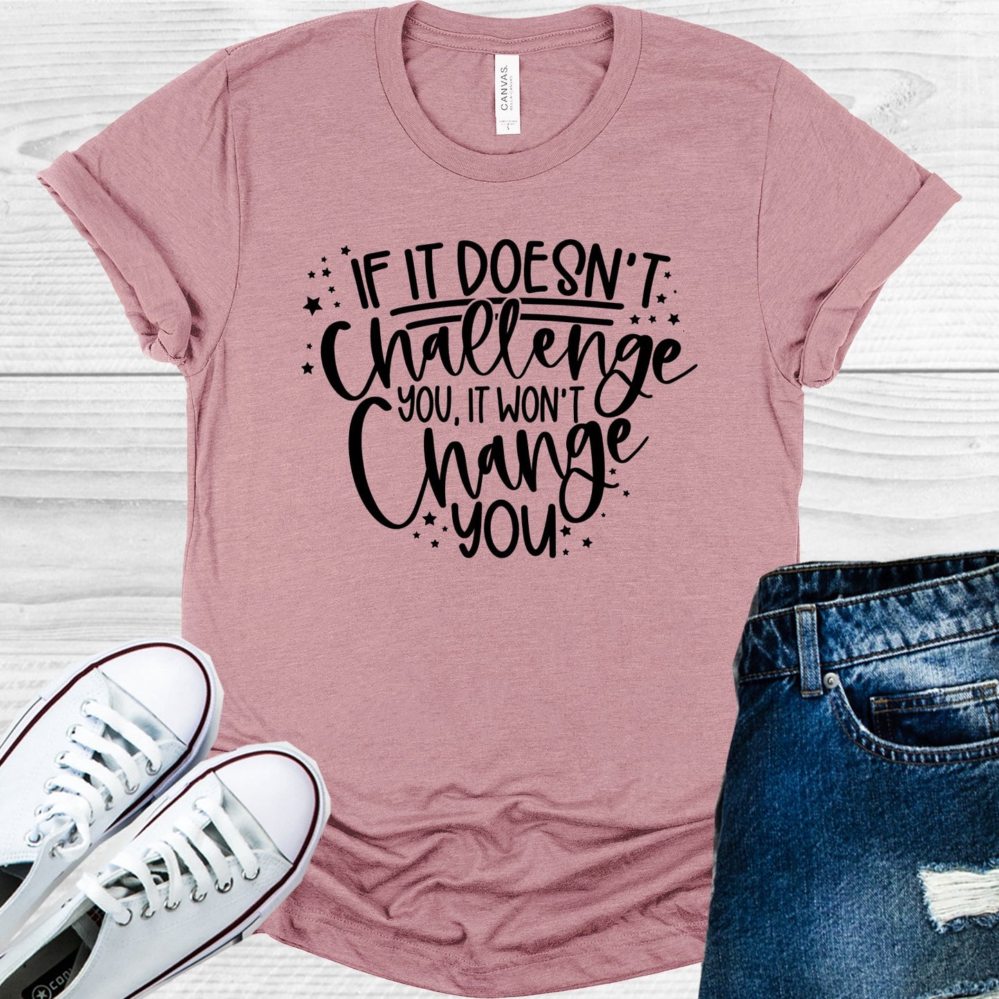 It If Doesnt Challenge You Wont Change Graphic Tee Graphic Tee
