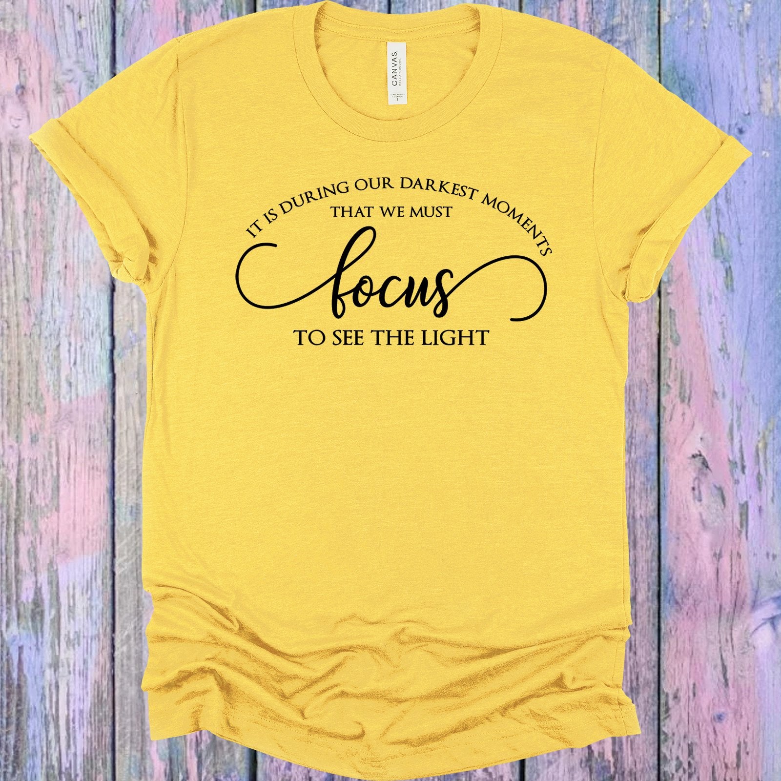 It Is During Our Darkest Moments That We Must Focus To See The Light Graphic Tee Graphic Tee