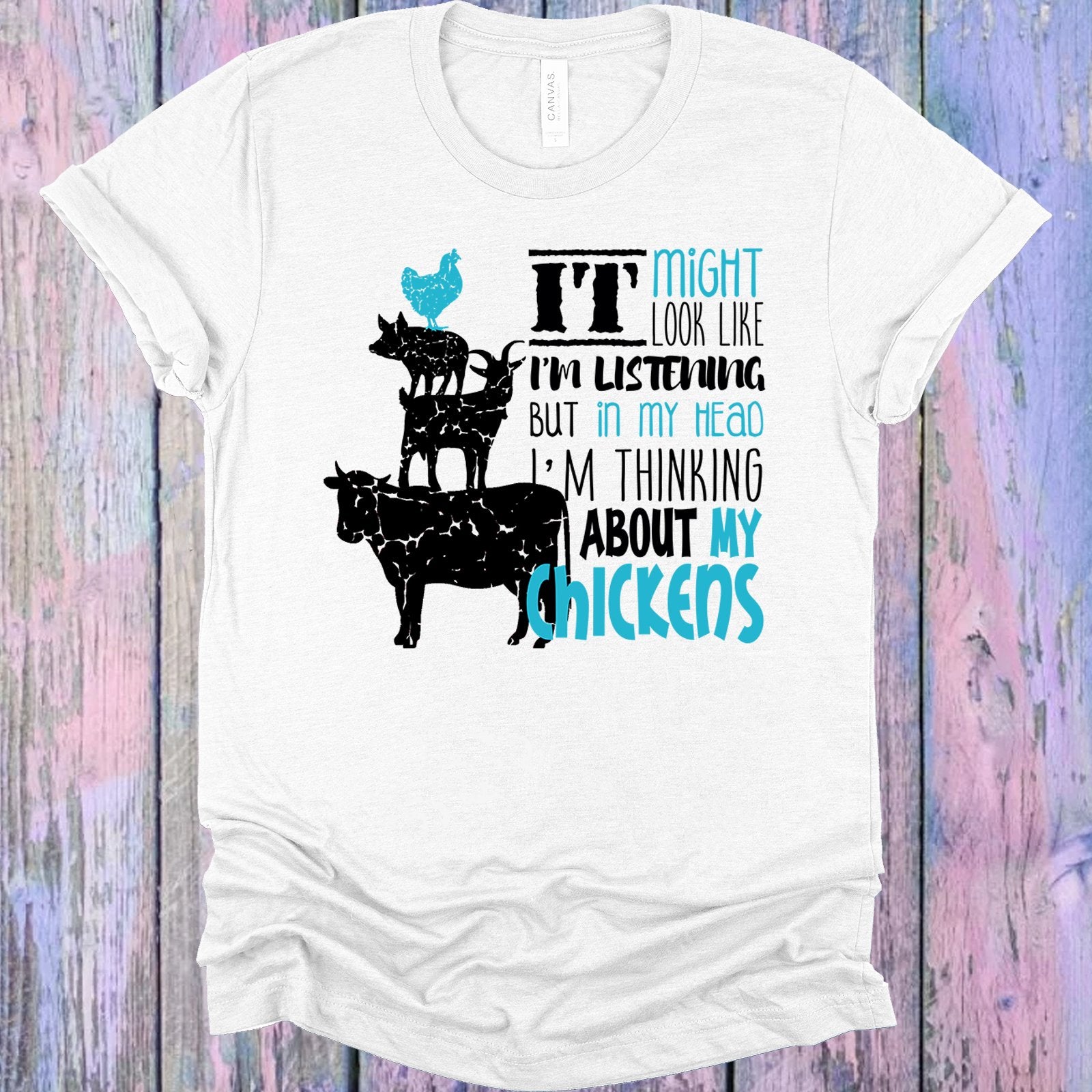 It Might Look Like Im Listening But In My Head Thinking About Chickens Graphic Tee Graphic Tee