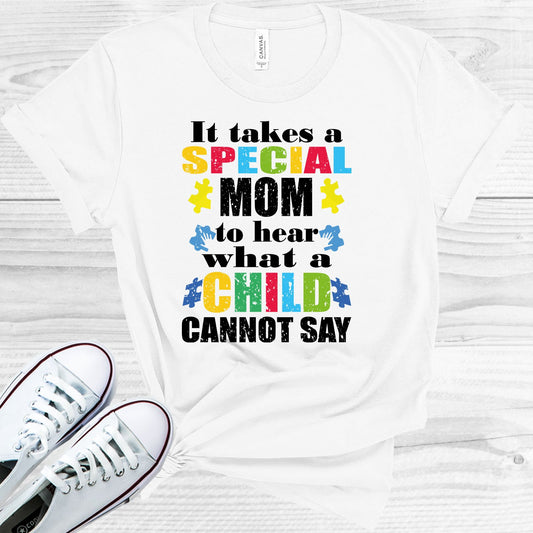 It Takes A Special Mom To Hear What Child Cannot Say Graphic Tee Graphic Tee