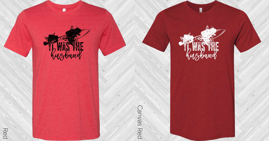 It Was The Husband Graphic Tee Graphic Tee