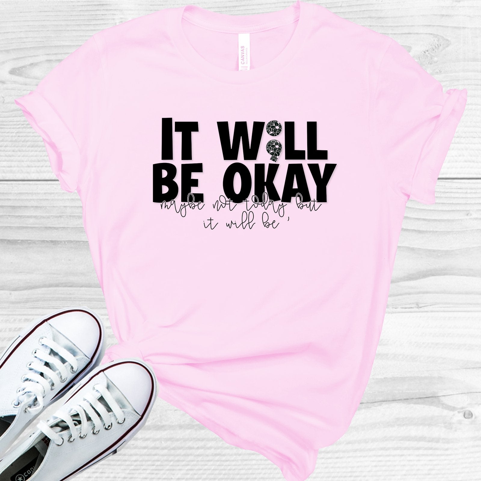 It Will Be Okay Maybe Not Today But It Graphic Tee Graphic Tee
