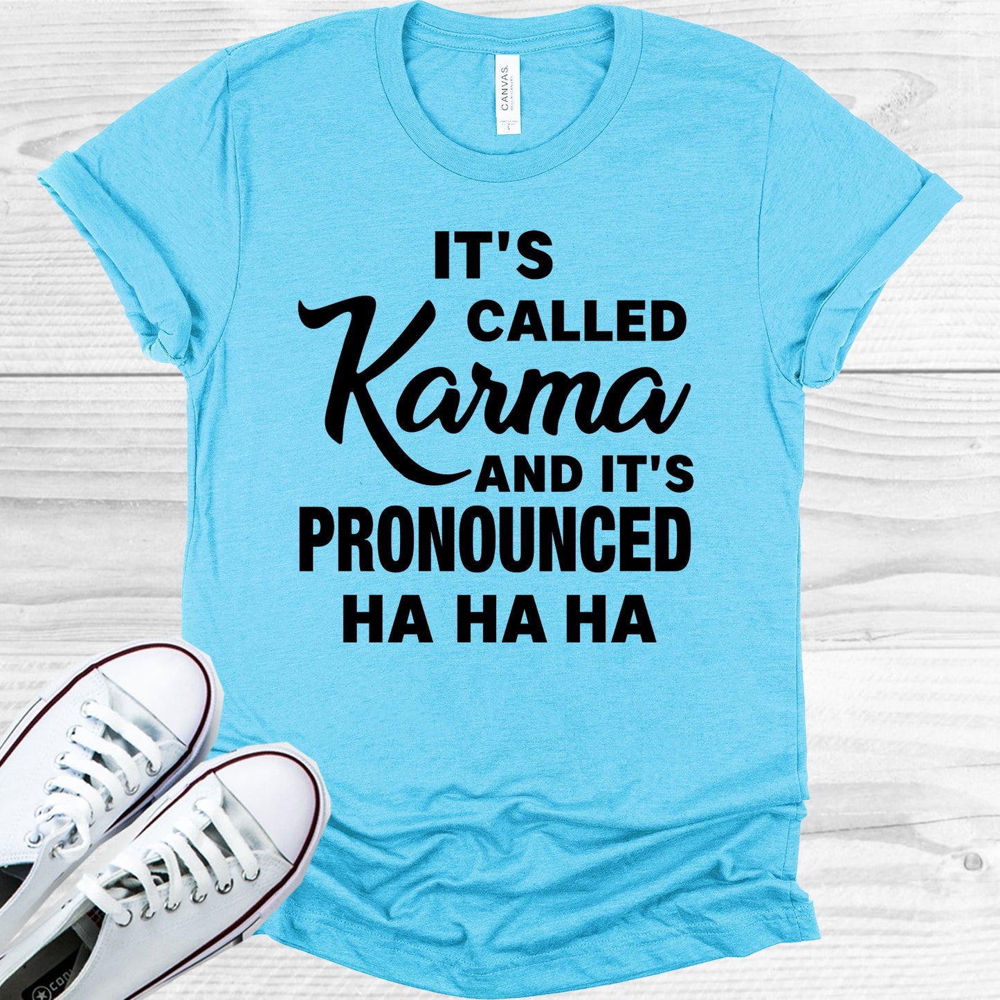 Its Called Karma And Pronounced Ha Graphic Tee Graphic Tee