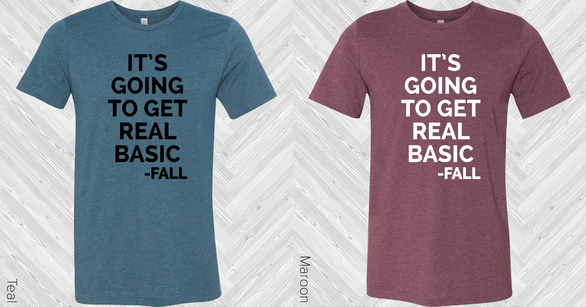 Its Going To Get Real Basic Fall Graphic Tee Graphic Tee