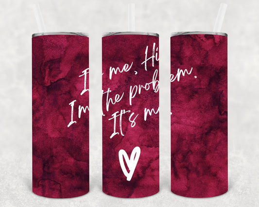 Its Me Im The Problem 20 Oz Skinny Tumbler