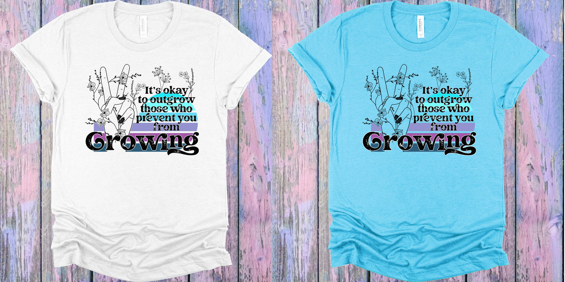 Its Okay To Outgrow Those Who Prevent You From Growing Graphic Tee Graphic Tee