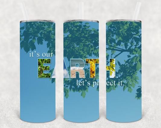 Its Our Earth Lets Protect It 20 Oz Skinny Tumbler