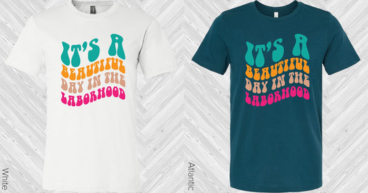 Its A Beautiful Day In The Laborhood Graphic Tee Graphic Tee