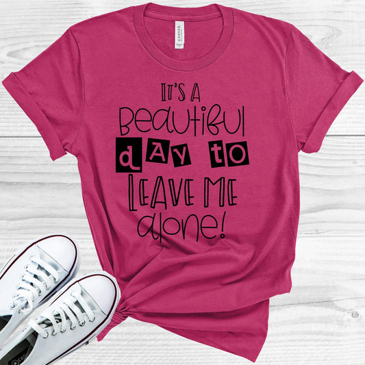 Its A Beautiful Day To Leave Me Alone Graphic Tee Graphic Tee
