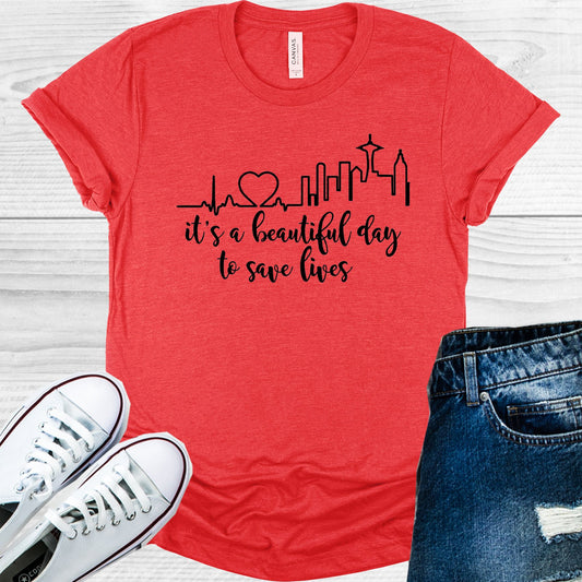 Its A Beautiful Day To Save Lives Graphic Tee Graphic Tee
