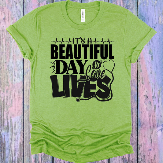 Its A Beautiful Day To Save Lives Graphic Tee Graphic Tee